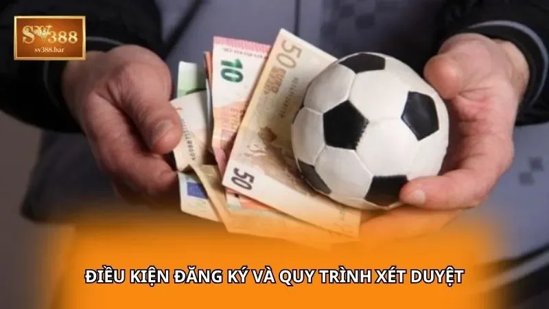 Điều kiện đăng ký và quy trình xét duyệt